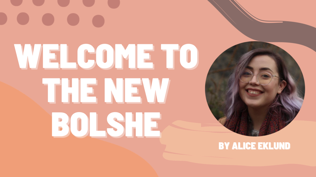 A banner with blobs, smudges and dots in nude shades. A picture of Alice, BolSHE's founder; she's a white woman with glasses, purple hair and she's giving a big cheesy grin.
The words say 'Welcome to the new BolSHE' by Alice Eklund.